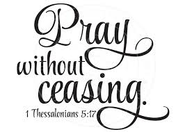 Pray Without Ceasing.