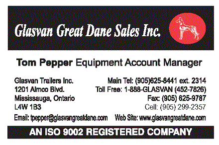 Glasvan Great Dane Sales Inc.; Tom Pepper Equipment Account Manager; 1201 Almco Blvd. Mississauga, Ontario L4W 1B3; Tel. 905-625-8441 ext. 2314; email tpepper@glassvangreatdane.com