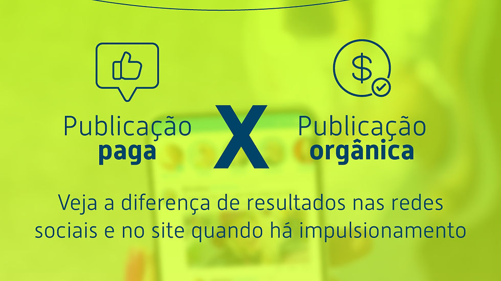 Pago x Orgânico: a diferença de resultados nas redes e no site quando há impulsionamento