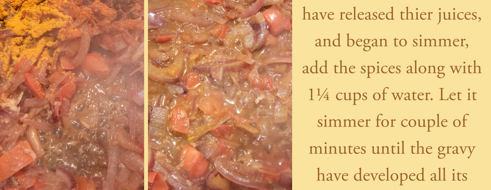 Added spices and water to gravy