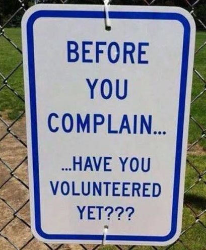 Before You Complain... Have you volunteered yet?