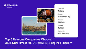 Top 5 Reasons companies choose an Employer of Record (EOR) in Turkey