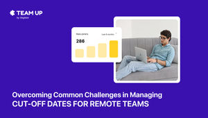 Overcoming common challenges in managing cut-off dates for remote teams
