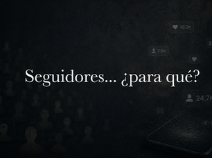 Seguidores... ¿para qué?