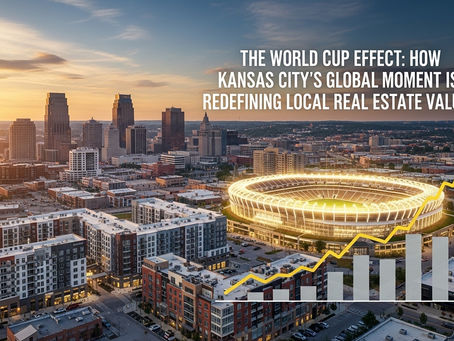 The World Cup Effect: How KC’s Global Moment is Redefining Local Real Estate Value