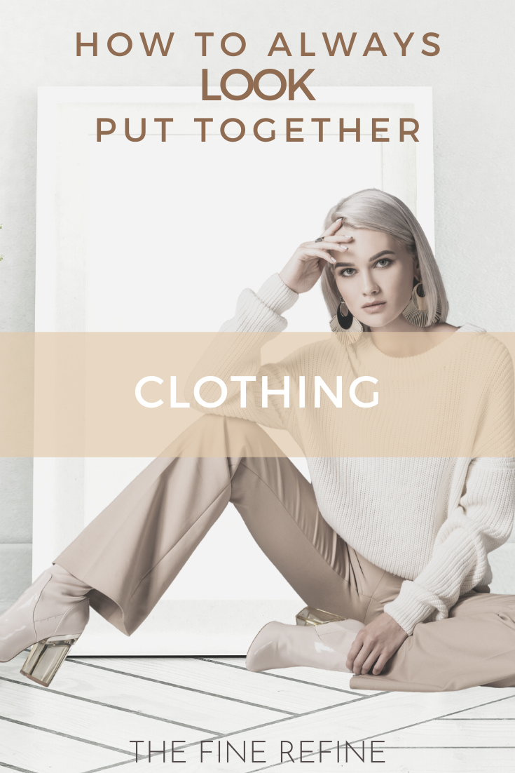 how to always look put together clothing guide
