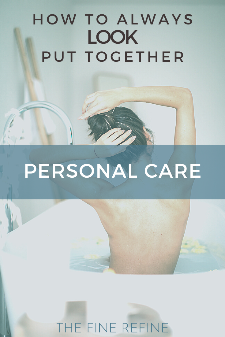 how to always look put together by taking care of yourself