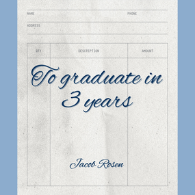 To graduate in 3 years