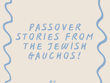 Passover Stories from the Jewish Gauchos!