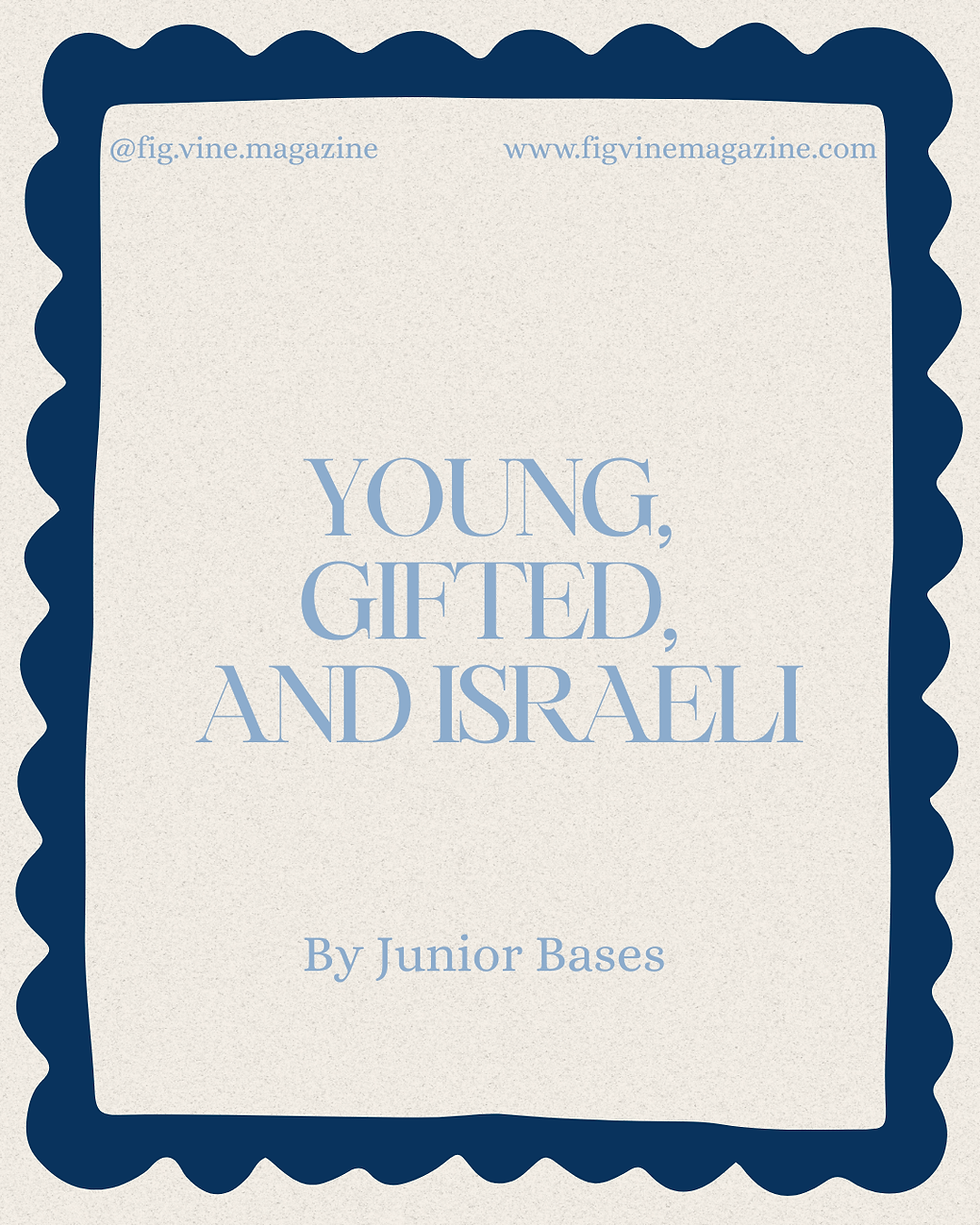 Young, Gifted, and Israeli