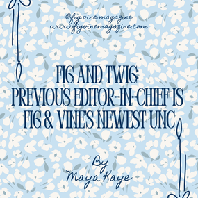 Fig and Twig: Previous Editor-in-Chief is Fig & Vine’s Newest Unc