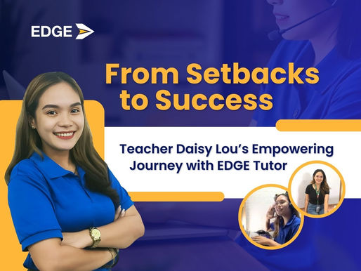 From Setbacks to Success: Teacher Daisy Lou’s Empowering Journey with EDGE Tutor