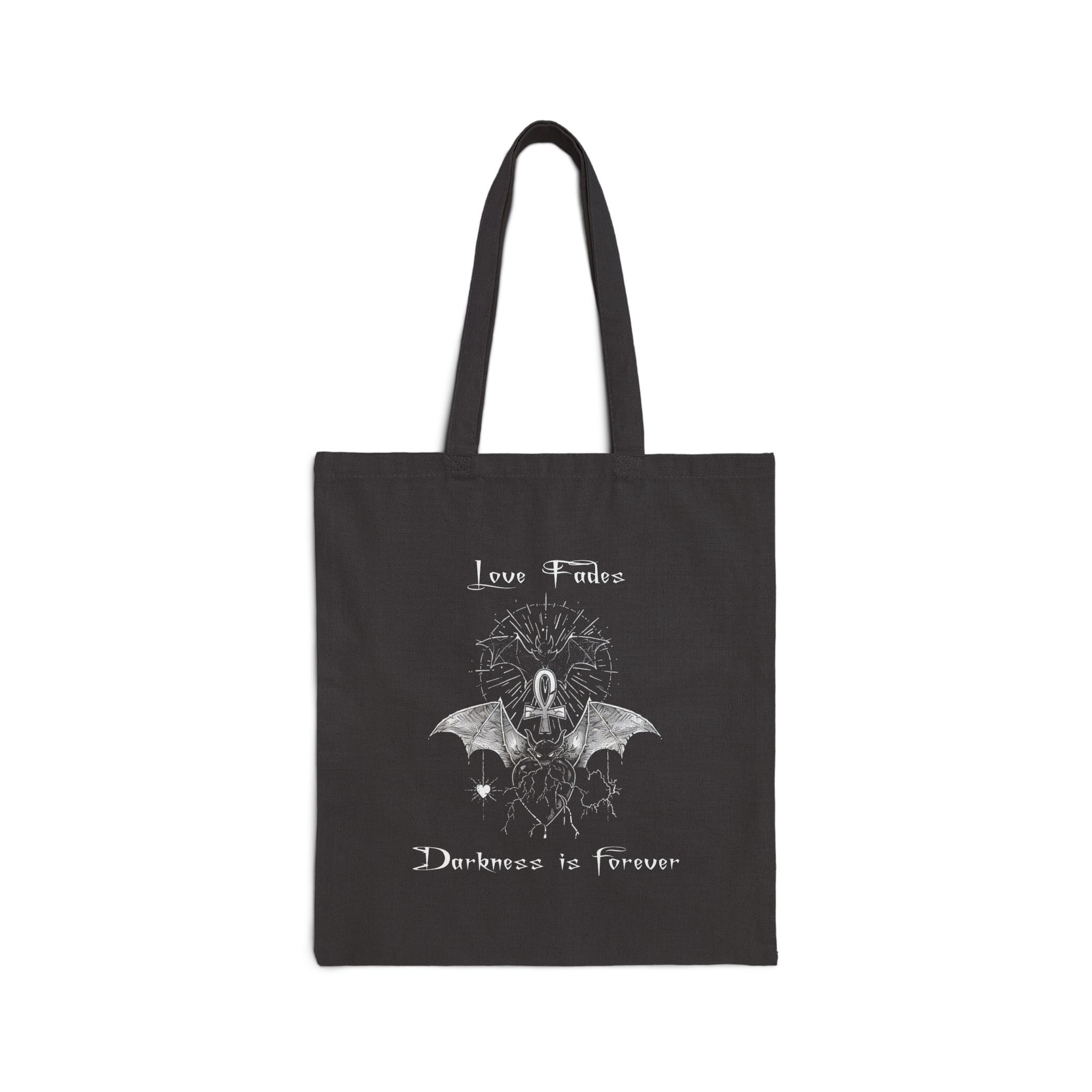 Love Fades, Darkness is Forever - Canvas Tote Bag