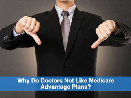 Why Do Doctors Not Like Medicare Advantage Plans?