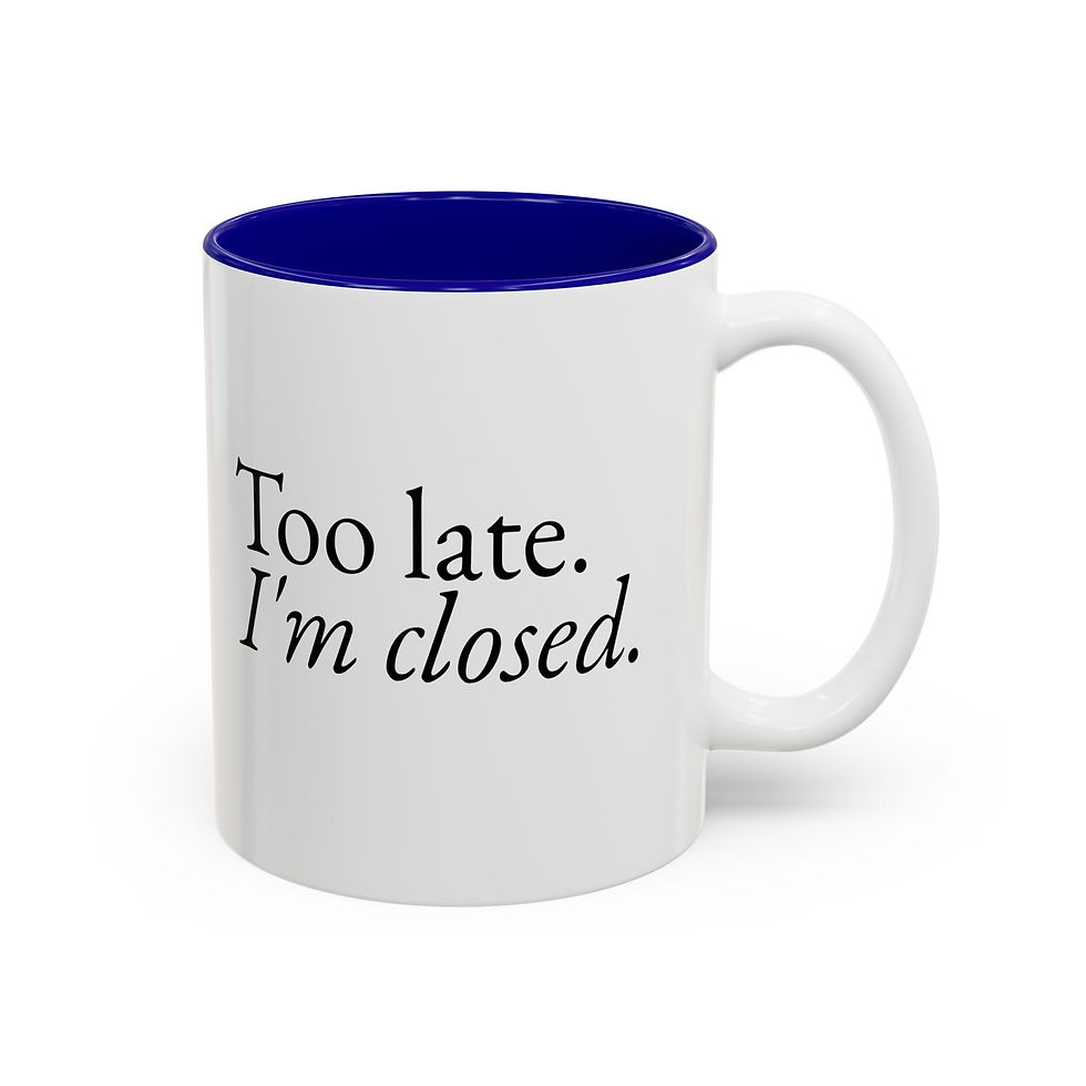 Thumbnail: "Too Late. I'm Closed." Accent Mug | Two‑Tone Ceramic