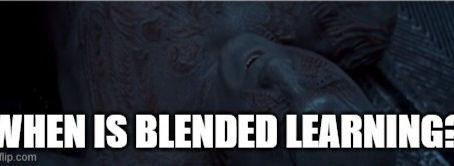 When is Blended Learning?