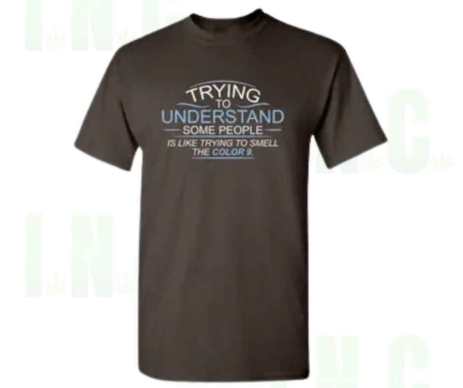 Trying to Smell the Color 9 Tee – Some People Make No Sense Front View