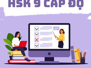 HSK 9 cấp độ được áp dụng từ Tháng 11/2022?!