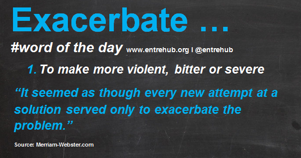 Exacerbate
