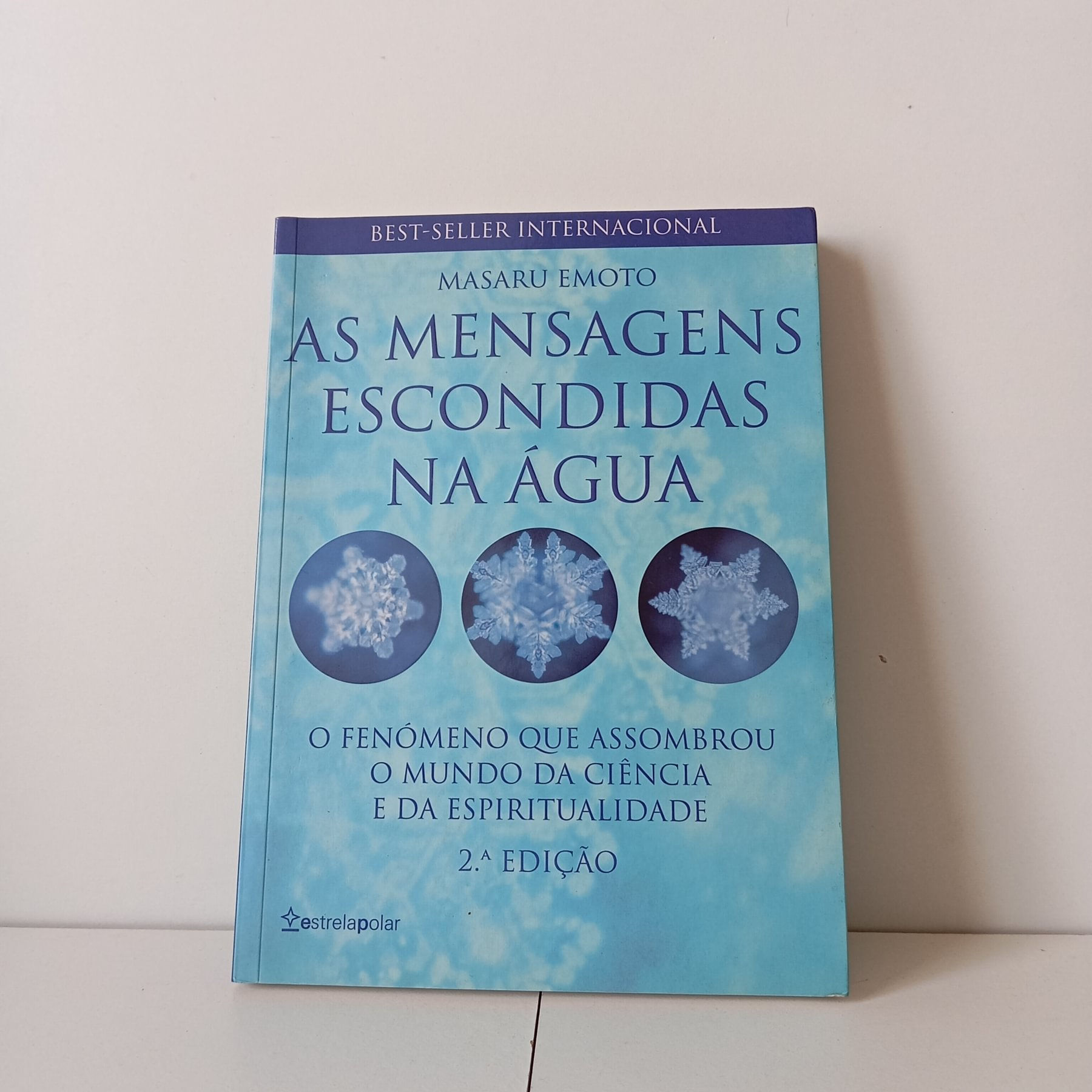 As Mensagens Escondidas Na Água - Masaru Emoto
