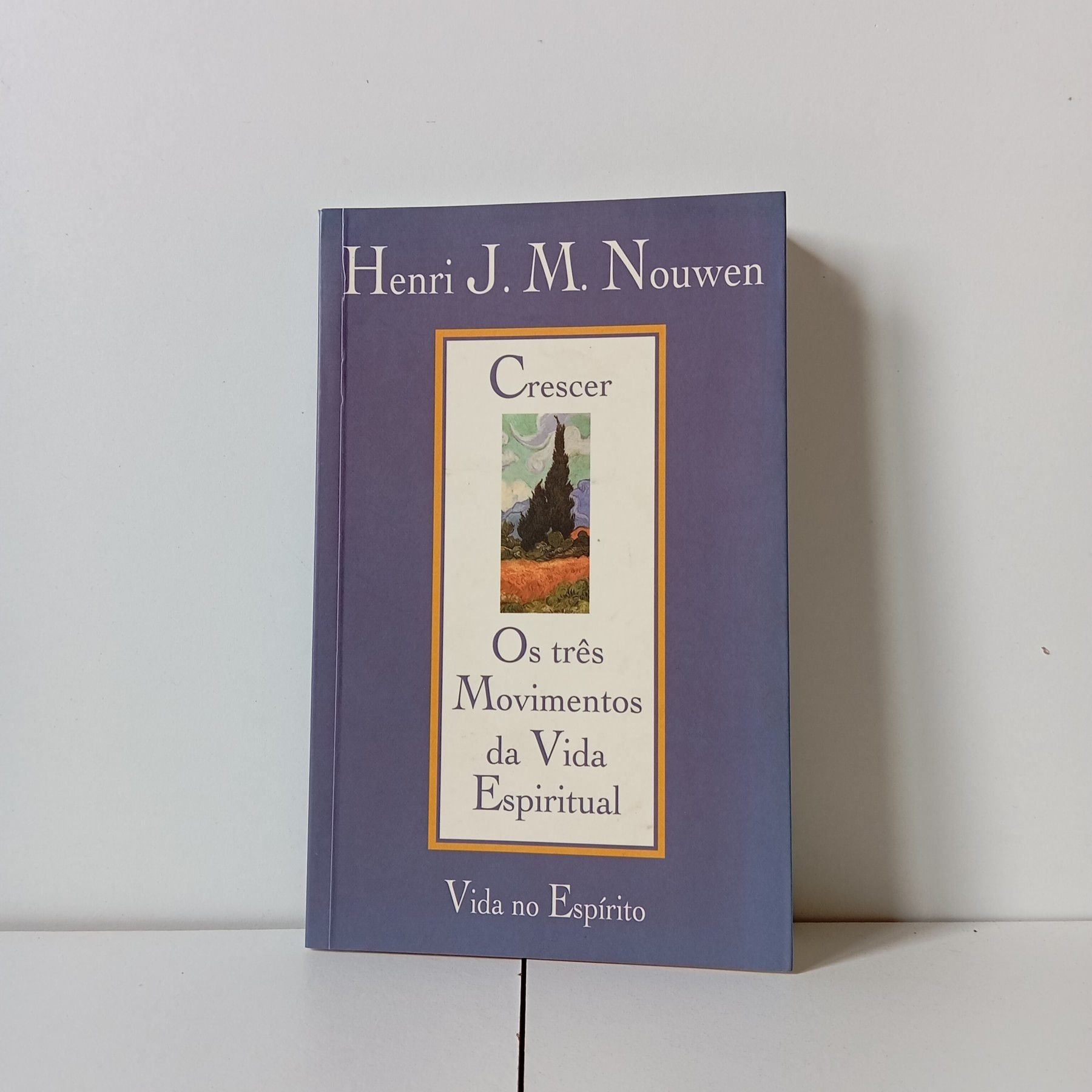 Crescer - Os Três Movimentos Da Vida Espiritual - Henri J. M. Nouwen