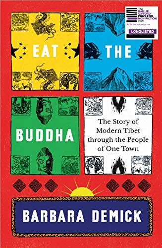 Eat the Buddha: Life, Death, and Resistance in a Tibetan Town