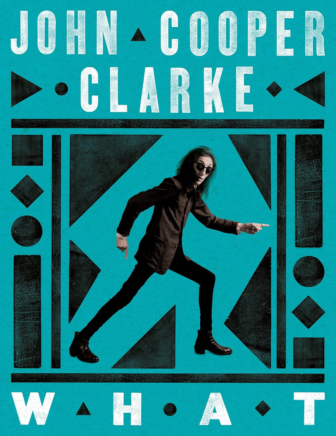 John Cooper Clarke: WHAT
