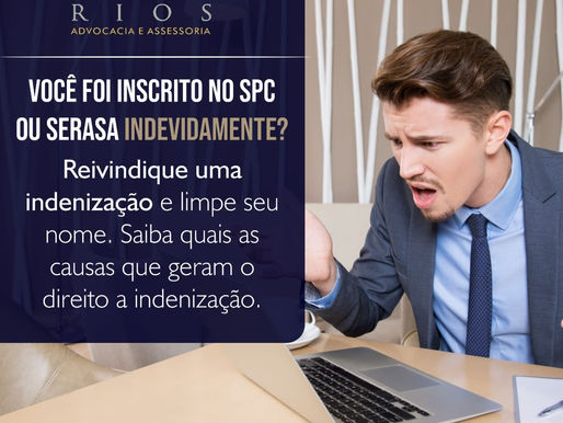 Você foi inscrito no SPC ou SERASA Idevidamente?