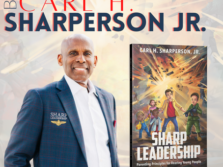 Introducing Sharp Leadership: Parenting Principles for Rearing Young People by Carl Sharperson, Jr.