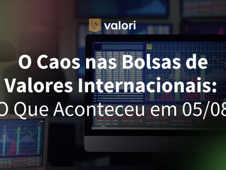 O Caos nas Bolsas de Valores Internacionais: O Que Aconteceu em 05/08