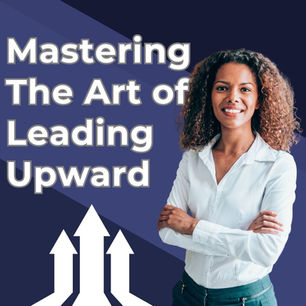 Mastering the Art of Leading Upward