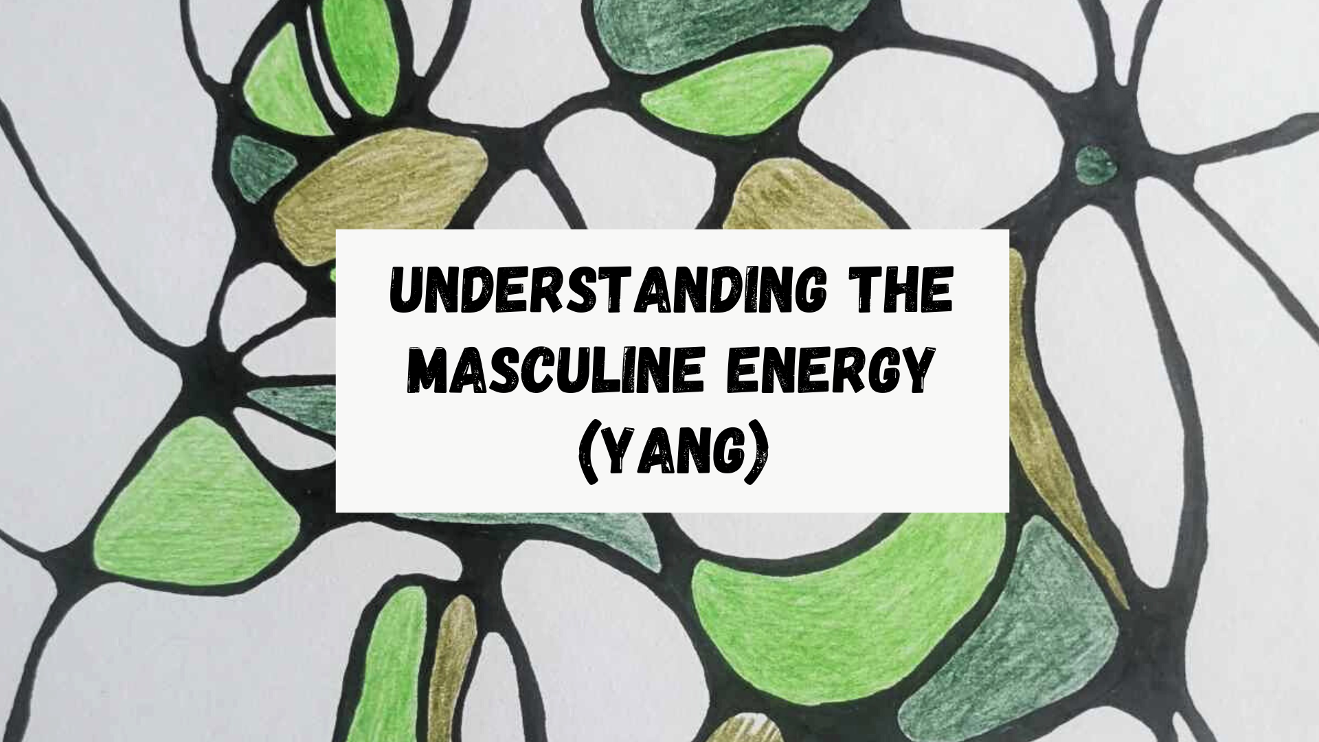 Understanding the Masculine Energy (Yang)