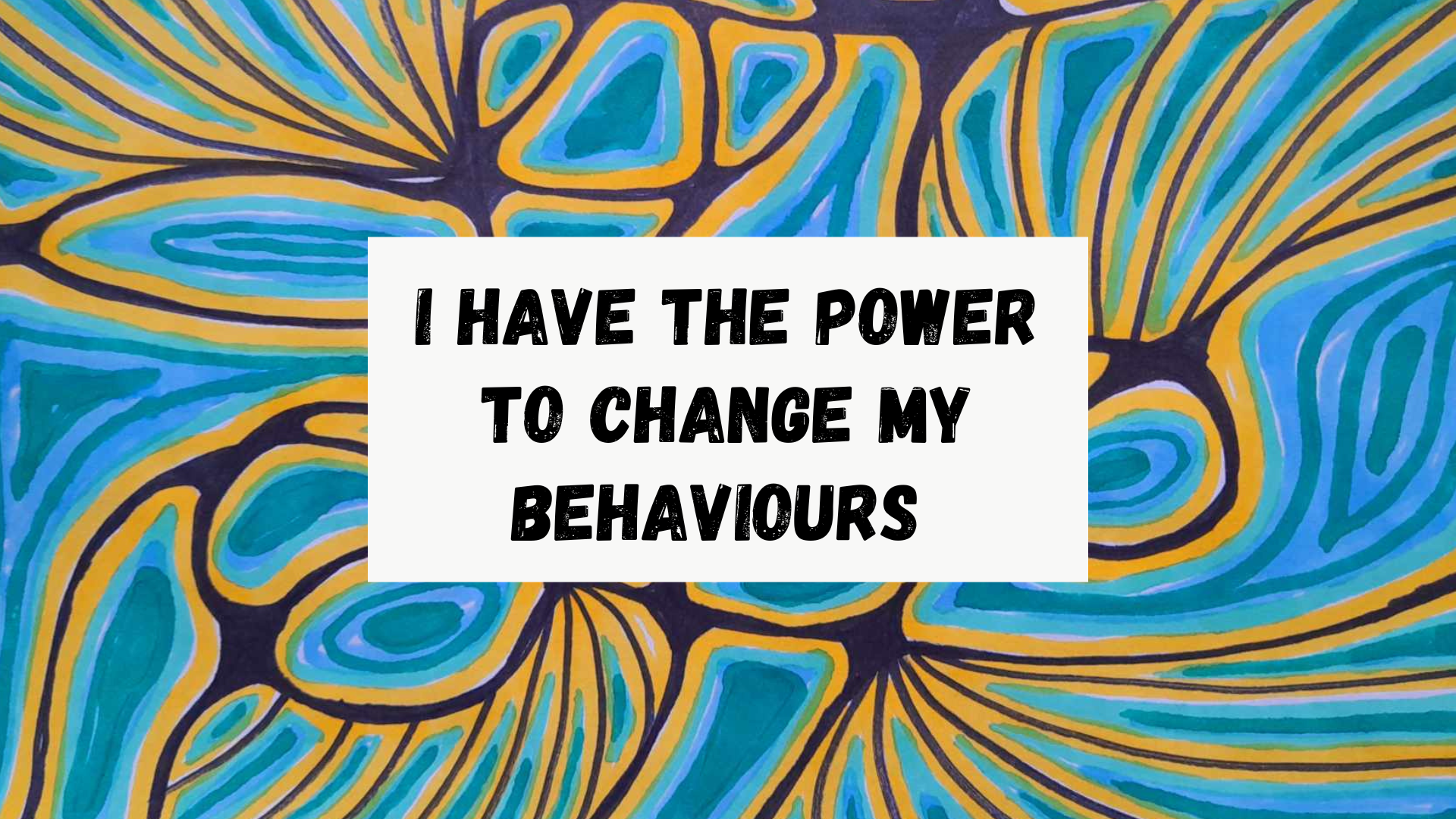 I Have the Power to Change my Behaviours