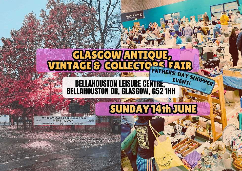 Glasgow Antique, Vintage & Collectors Fair - Fathers' Day Shopper Event-14th June!