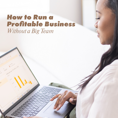 How to Run a Profitable Business Without a Big Team