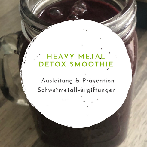 Heavy Metal Detox Smoothie – Ausleitung & Prävention von Schwermetallvergiftungen 