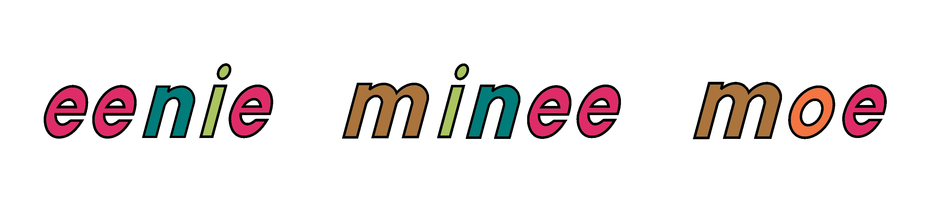 eenie eenie minee moe