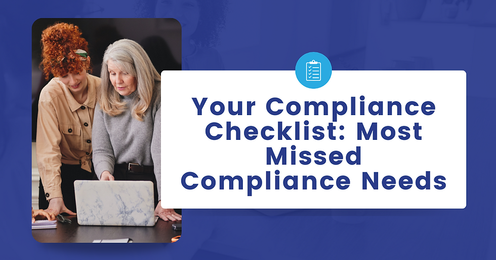 Your Compliance Checklist: Most Missed Compliance Needs
