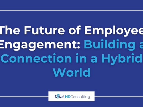 The Future of Employee Engagement: Building a Connection in a Hybrid World