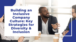Building an Inclusive Company Culture: Key Strategies for Diversity & Inclusion