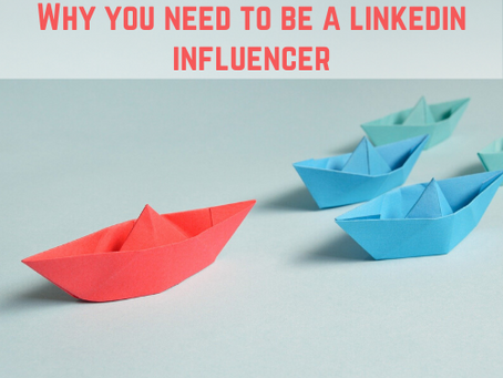 Why you need to be a LinkedIn influencer