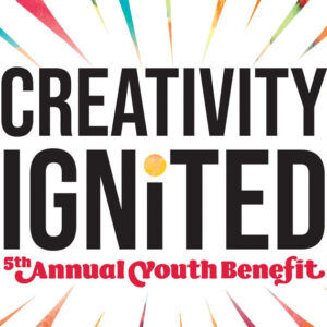 Creativity Ignited - 5th Annual Youth Benefit Celebration