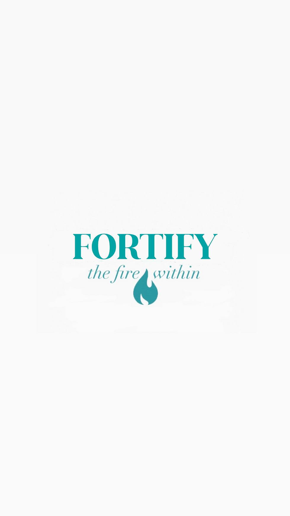 FORTIFY the fire within