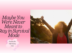 Maybe You Were Never Meant to Stay in Survival Mode