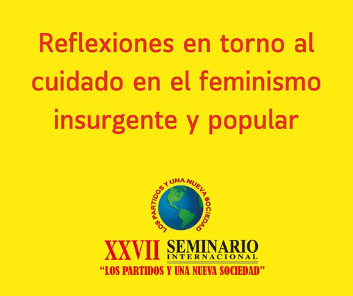 Reflexiones en torno al cuidado en el feminismo insurgente y popular