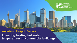WORKSHOP | 29 April: Lowering heating hot water temperatures in commercial buildings - Sydney
