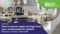 WEBINAR | 14 October: How to secure major savings from your compressed air system