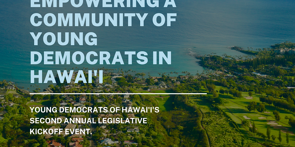 YDHI 2022 Legislative Session Kickoff: Empowering a Community of Young Democrats in Hawai'i
