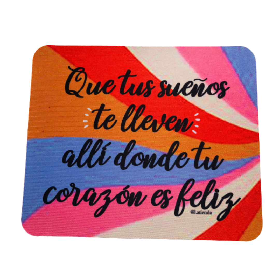 Pad Mouse "Que tus sueños te lleven allí donde tu corazón es feliz"