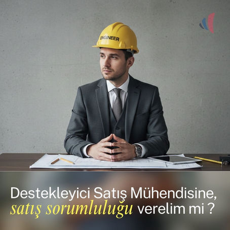 Destekleyici Satış Mühendisini, destek rolünde mi tutalım, yoksa satış sorumluluğu verelim mi?